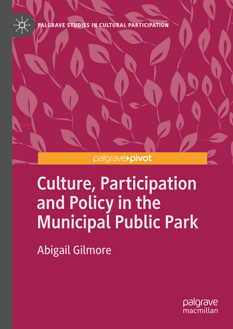 Culture, Participation and Policy in the Municipal Public Park - Abigail Gilmore