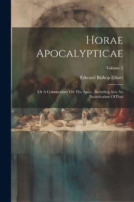 Horae Apocalypticae - Edward Bishop Elliott