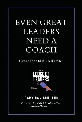 Even Great Leaders Need A Coach - Gary Davison