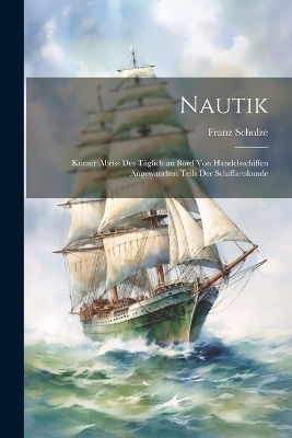 Nautik - Franz Schulze