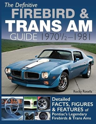 The Definitive Firebird & Trans Am Guide - Rocky Rotella