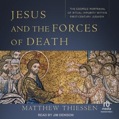 Jesus and the Forces of Death - Matthew Thiessen