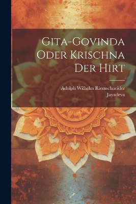 Gita-Govinda oder Krischna der Hirt - 