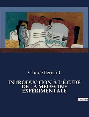 Introduction À l'Étude de la Médecine Expérimentale - Claude Bernard