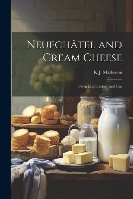 Neufchâtel and Cream Cheese - K J 1885-1940 Matheson