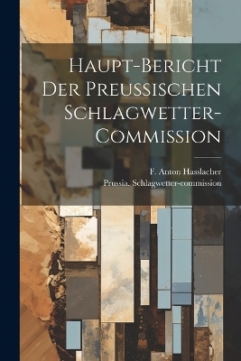 Haupt-Bericht der preussischen Schlagwetter-Commission - Prussia Schlagwetter-Commission