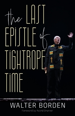 The Last Epistle of Tightrope Time - Walter Borden CM Ons