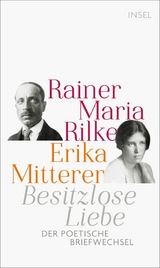 Besitzlose Liebe -  Rainer Maria Rilke,  Erika Mitterer