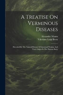 A Treatise On Verminous Diseases - Valeriano Luigi Brera, Alexander Monro