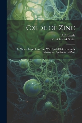 Oxide of Zinc - A P 1861-1949 Laurie, J Cruickshank Smith