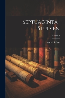 Septuaginta-Studien; Volume 3 - Alfred Rahlfs