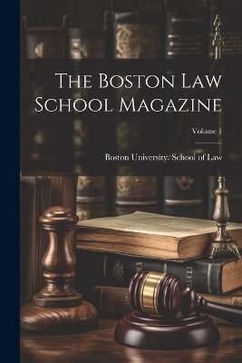 The Boston Law School Magazine; Volume 1 - 