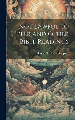 Not Lawful to Utter and Other Bible Readings - 