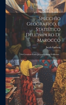 Specchio Geografico, E Statistico Dell'impero Di Marocco - Jacob Gråberg