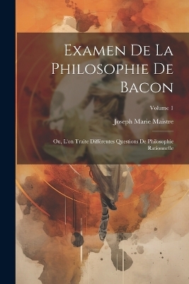 Examen De La Philosophie De Bacon - Joseph Marie Maistre