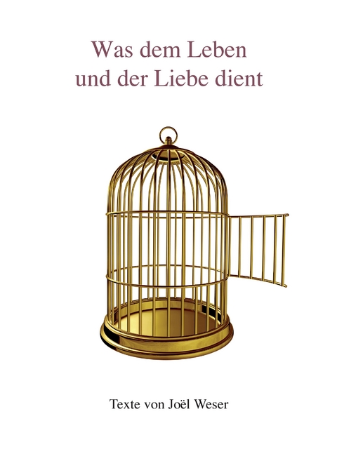 Was dem Leben und der Liebe dient - Joël Weser