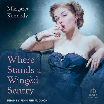 Where Stands a Wing�d Sentry - Margaret Kennedy