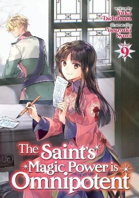 The Saint's Magic Power is Omnipotent (Light Novel) Vol. 9 - Yuka Tachibana