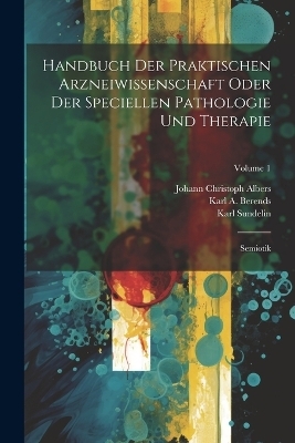 Handbuch Der Praktischen Arzneiwissenschaft Oder Der Speciellen Pathologie Und Therapie - Karl A Berends, Karl Sundelin