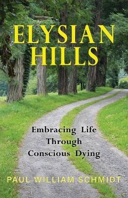 Elysian Hills - Paul William Schmidt