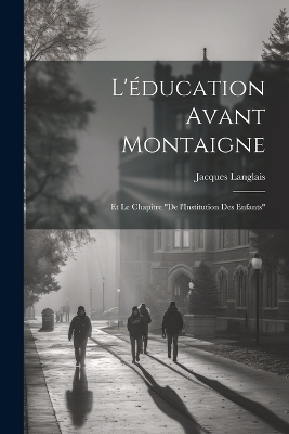 L'éducation avant Montaigne - Jacques Langlais
