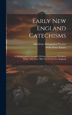 Early New England Catechisms - Wilberforce Eames