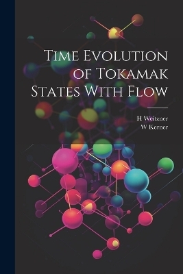 Time Evolution of Tokamak States With Flow - W Kerner, H Weitzner