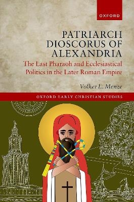 Patriarch Dioscorus of Alexandria - Volker L. Menze