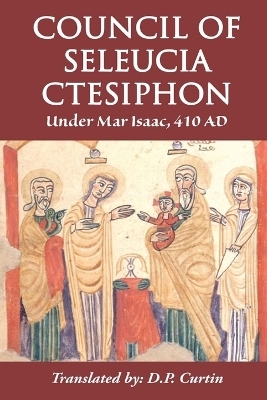 Council of Seleucia-Ctesiphon -  Mar Isaac of Seleucia
