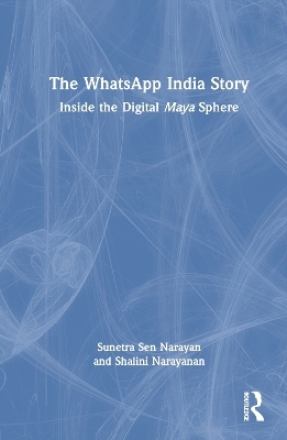 The WhatsApp India Story - Sunetra Sen Narayan, Shalini Narayanan