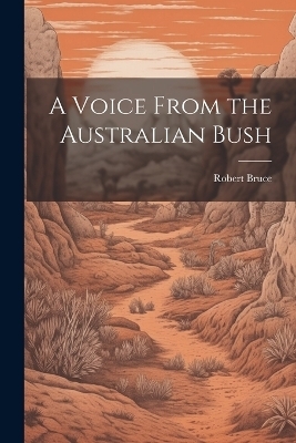 A Voice From the Australian Bush - Robert Bruce