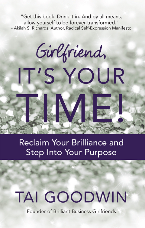 Girlfriend, It's Your Time! -  Tai Goodwin