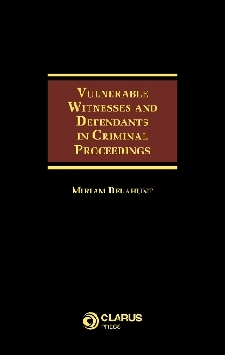 Vulnerable Witnesses and Defendants in Criminal Proceedings - Miriam Delahunt