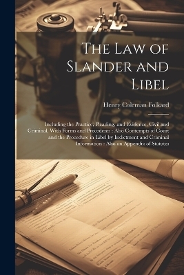 The Law of Slander and Libel - Henry Coleman Folkard