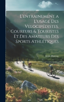 L'entrainement a l'usage des velocipédistes, coureurs & touristes et des amateurs des sports athlétiques - H O B 1862 Duncan