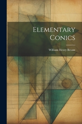 Elementary Conics - William Henry Besant