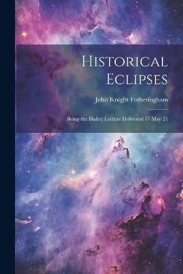 Historical Eclipses - John Knight Fotheringham