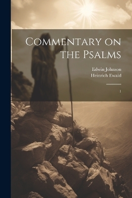 Commentary on the Psalms - Heinrich Ewald, Edwin Johnson