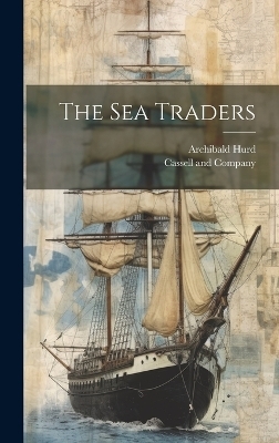 The Sea Traders - Archibald Hurd