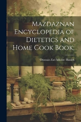 Mazdaznan Encyclopedia of Dietetics and Home Cook Book; - 