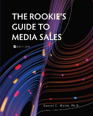 The Rookie's Guide to Media Sales - Daniel Walsh