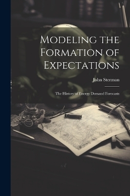 Modeling the Formation of Expectations - John Sterman