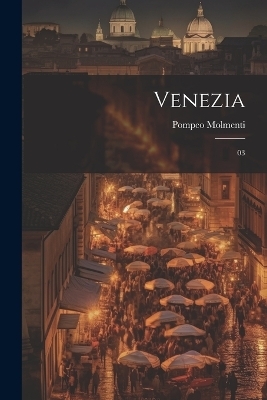 Venezia - Ernesto P Molmenti