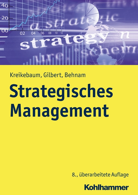 Strategisches Management - Hartmut Kreikebaum, Dirk Ulrich Gilbert, Michael Behnam