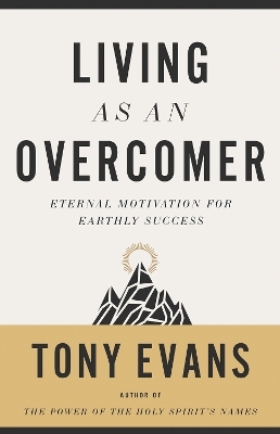 Living as an Overcomer - Tony Evans