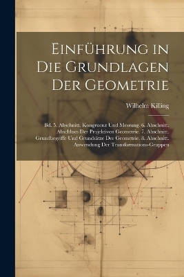 Einführung in Die Grundlagen Der Geometrie - Wilhelm Killing