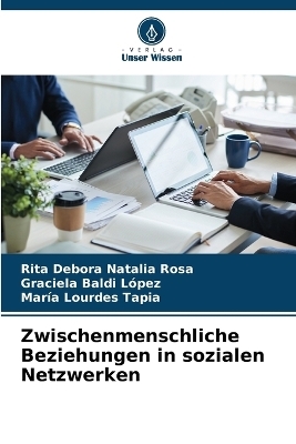 Zwischenmenschliche Beziehungen in sozialen Netzwerken - Rita Debora Natalia Rosa, Graciela Baldi Lopez, María Lourdes Tapia