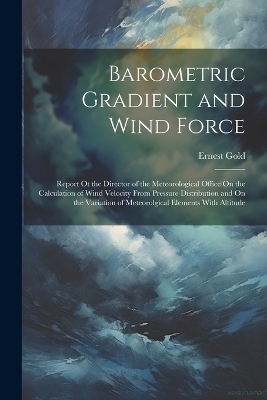 Barometric Gradient and Wind Force - Ernest Gold