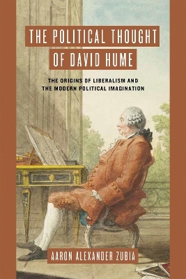 The Political Thought of David Hume - Aaron Alexander Zubia