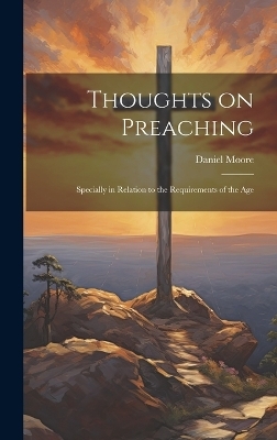 Thoughts on Preaching - Daniel Moore